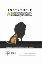 Okładka - Instytucje a konkurencyjność przedsiębiorstwa - Roman Sobiecki, Małgorzata Poniatowska-Jaksch