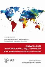 Okładka - Innowacyjność i konkurencyjność międzynarodowa. Nowe wyzwania dla przedsiębiorstw i państwa - Anna Anetta Janowska, Radosław Malik, Roman Wosiek, Agnieszka Domańska