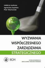 Okładka - Wyzwania współczesnego zarządzania strategicznego - Agnieszka Sopińska, Piotr Wachowiak