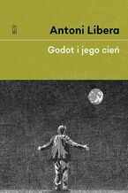 Okładka - Godot i jego cień - Antoni Libera