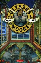 Ulysses Moore. (Tom 4). Wyspa Masek