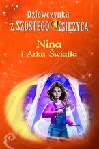 Okładka - Nina i Arka Światła. Dziewczynka z Szóstego Księżyca. Tom 7 - Moony Witcher