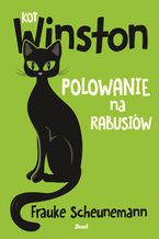 Okładka - Kot Winston. Polowanie na rabusiów - Frauke Scheunemann