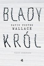 Okładka - Blady król - David Foster Wallace