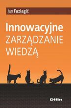 Okładka - Innowacyjne zarządzanie wiedzą - Jan Fazlagić