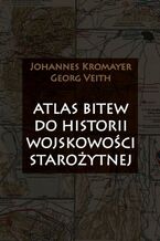 Okładka - Atlas bitew do historii wojskowości starożytnej - Johannes Kromayer, Georg Veith
