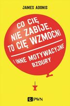 Okładka - Co cię nie zabije, to cię wzmocni - James Adonis