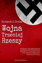 Okładka - Wojna Trzeciej Rzeszy - Richard J. Evans
