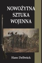 Okładka - Nowożytna sztuka wojenna - Hans Delbruck