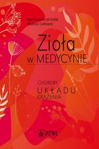 Okładka - Zioła w medycynie. Choroby układu krążenia - Ilona Kaczmarczyk-Sedlak, Arkadiusz Ciołkowski