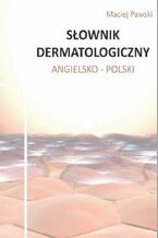 Okładka - Słownik dermatologiczny angielsko-polski - Maciej Pawski