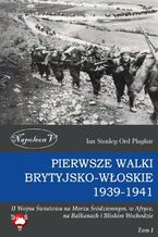 Okładka - Pierwsze walki brytyjsko-włoskie 1939-1941 - Ian Stanley Ord Playfair