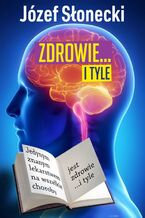 Okładka - Zdrowie... i tyle - Józef Słonecki