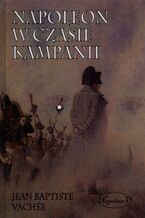 Okładka - Napoleon w czasie kampanii - Jean Baptiste Vachee