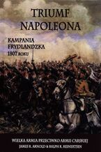 Okładka - Triumf Napoleona - James R. Arnold, Ralph R. Reinertsen