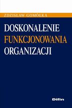 Okładka - Doskonalenie funkcjonowania organizacji - Zdzisław Gomółka