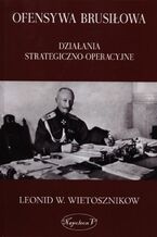 Okładka - Ofensywa Brusiłowa - Leonid Władimirowicz Wietosznikow