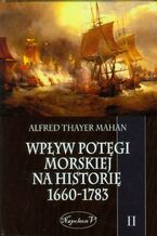 Okładka - Wpływ potęgi morskiej na historię 1660-1783 Tom 2 - Alfred Thayer Mahan