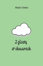 Okładka - Z głową w chmurach - Monika Pawelec