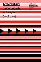 Okładka - Architektura niepodległości w Europie Środkowej - Praca zbiorowa