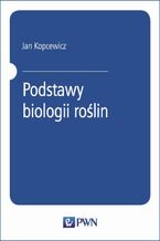 Okładka - Podstawy biologii roślin - Jan Kopcewicz