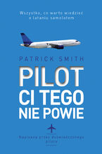 Okładka - Pilot ci tego nie powie - Patrick Smith