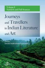 Okładka - Journeys and Travellers in Indian Literature and Art. Volume I Sanskrit and Pali Sources - Danuta Stasik, Anna Trynkowska
