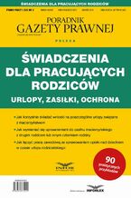 Okładka - Świadczenia dla pracujących rodziców Urlopy zasiłki ochrona - Praca zbiorowa