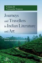 Okładka - Journeys and Travellers in Indian Literature and Art Volume II Vernacular Sources - Danuta Stasik, Anna Trynkowska