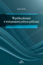Okładka - Współdecydowanie w wielopasmowej polityce publicznej - Jacek Sroka