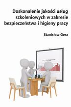 Okładka - Doskonalenie jakości usług szkoleniowych w zakresie bezpieczeństwa i higieny pracy - Stanisław Gera