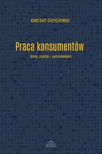 Okładka - Praca konsumentów - Konstanty Strzyczkowski