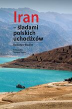 Okładka - Iran - śladami polskich uchodźców - Fiedler Radosław, Siuda Tomasz