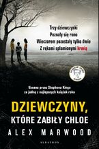 Okładka - Dziewczyny które zabiły Chloe - Alex Marwood