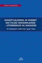 Okładka - Konseptualisering av rommet hos polske norskinnlaerere - utfordringer og diagnoser - Oliwia Szymańska