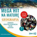 Mega hit na maturę. Geografia 7. Geografia społeczno-ekonomiczna Polski. Sozologia