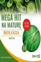 Okładka - Mega hit na maturę. Biologia 10. Genetyka - Jadwiga Wołowska, Renata Biernacka