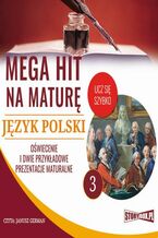 Okładka - Mega hit na maturę. Język polski 3. Oświecenie i dwie przykładowe prezentacje maturalne - Małgorzata Choromańska
