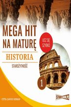 Okładka - Mega hit na maturę. Historia 1. Starożytność - Krzysztof Pogorzelski