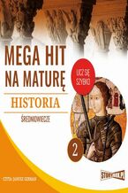 Okładka - Mega hit na maturę. Historia 2. Średniowiecze - Krzysztof Pogorzelski