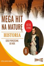 Okładka - Mega hit na maturę. Historia 8. Dzieje powszechne. XIX wiek - Krzysztof Pogorzelski