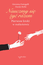 Okładka - Nauczmy się żyć razem. Pierwsze kroki w małżeństwie - Giovanna Fumagalli, Davide Biollo