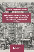 Okładka - Darowizna remuneratoryjna w rzymskim prawie pandektowym i XIX-wiecznym ustawodawstwie niemieckim - Dagmara Skrzywanek-Jaworska