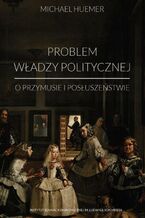 Okładka - Problem władzy politycznej - Michael Huemer