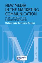 Okładka - New media in the marketing communication of enterprises in the international market - Małgorzata Bartosik-Purgat