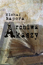 Okładka - Archiwa Akaszy - Michał Napora
