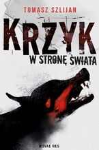 Okładka - Krzyk w stronę świata - Tomasz Szlijan