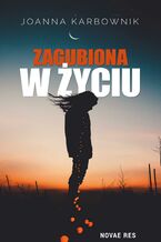 Okładka - Zagubiona w życiu - Joanna Karbownik