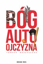 Okładka - Bóg, auto, ojczyzna - Tomasz Brzeszczak