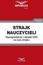 Okładka - Strajk nauczycieli. Wynagrodzenie i składki ZUS za czas strajku - Praca zbiorowa
